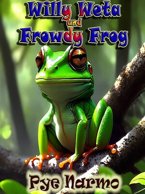 cover image of Willy Weta and Frowdy Frog